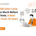 The B2B Sales Cycle Begins Much Before You Think: A Real Story From 10 Years Ago 