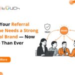 Why Your Referral Engine Needs a Strong Digital Brand — Now More Than Ever